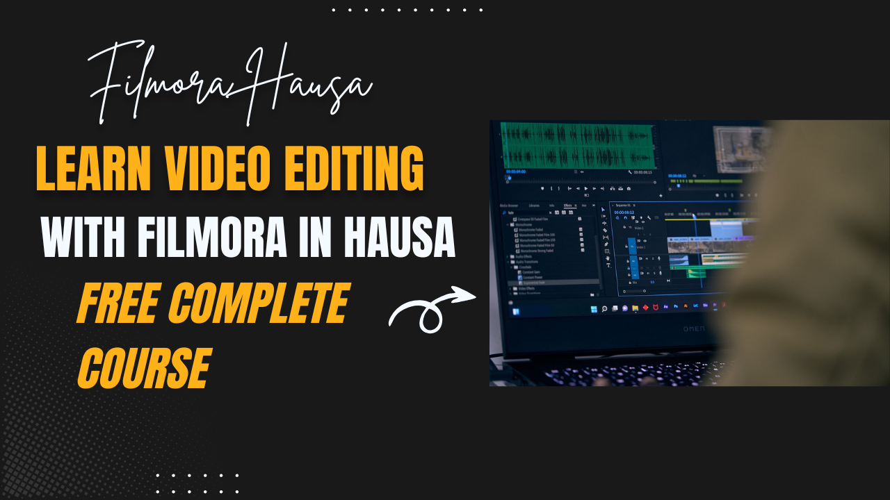 Learn Video Editing with Filmora in Hausa – Free Complete Course